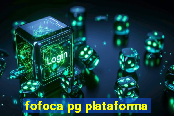 fofoca pg plataforma